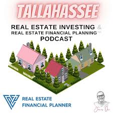 Tallahassee Real Estate Investing & Real Estate Financial Planning