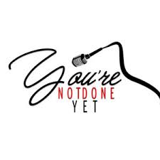 You're Not Done Podcast