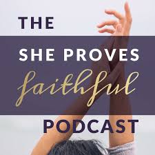 She Proves Faithful Podcast